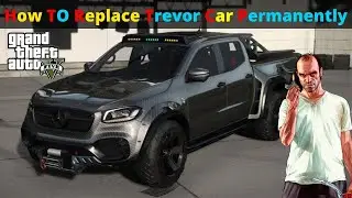 Replace Trevor Car permanently with 2020 Mercedes-Benz X Class| Replace | Hindi | Easy | GTA5 |