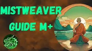 Mistweaver Monk Season 1 - 11.0.5 Full Mythic Plus Guide
