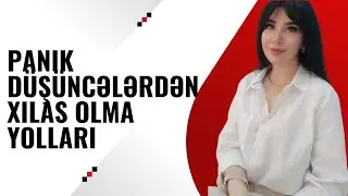 Panik düşüncələrdən xilas olma yolları