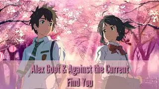︎Nightcore - Find you | Alex Goot & Against the Current