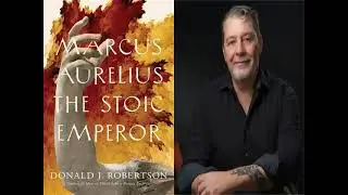 Marcus Aurelius: The Stoic Emperor with Donald Robertson