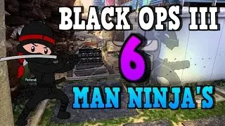 6 MAN NINJA'S - BLACK OPS 3 [S&D]