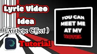 Lyric Video Edit Idea Tutorial ( Fisheye Effect ) • Step by step tutorial
