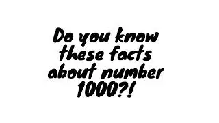 Do you know these facts about 1000 ! 1K special video #1k