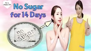 What Happens to Your Body When You Stop Eating Sugar for 14 Days | 10 Benefits of Cutting Out Sugar