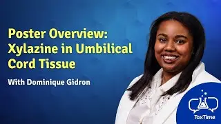 ToxTime: Poster Overview - Xylazine in Umbilical Cord Tissue