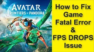 How to Fix Avatar: Frontiers of Pandora Game Fatal Error & Game FPS DROPS Issue 2025