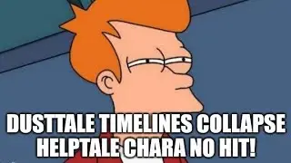 NO HIT HELPTALE CHARA IN Dusttale Timelines Collapse