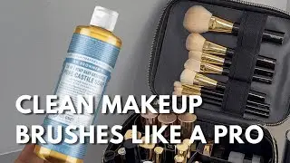 The PRO Way To Clean Your Makeup Brushes