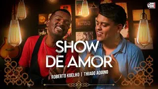 Roberto Kuelho ft. Thiago Aquino - Show of Love (Official Video)