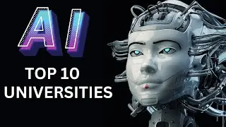 Unlocking the future: Top 10 universities in AI mastery