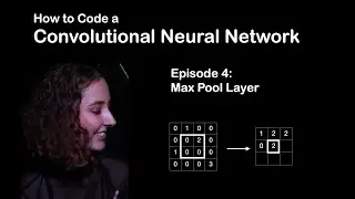 Episode 4 - Max Pooling Layer - Convolutional Neural Network from Scratch