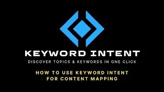 How To Use Keyword Intent For Fast Topical Content Mapping
