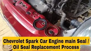 Engine Oil Leakage Problem | Chevrolet Spark Car Engine main Seal / Oil Seal Replacement Process