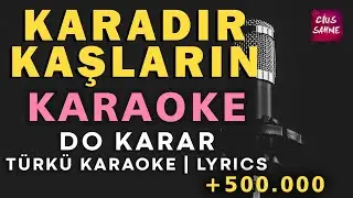 KARADIR KAŞLARIN Karaoke Altyapı Türküler - Do