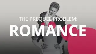 Star Wars Episode 2: Anakin, Padmé & Romance (The Prequel Problem Part 2/3)