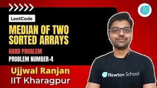 LeetCode | Median of Two Sorted Arrays | Hard Problem | Problem-4 | Newton School