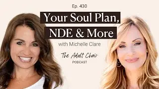430: Your Soul Plan, NDE & More with Michelle Clare