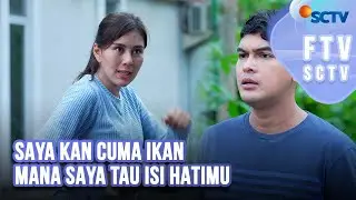 FTV SCTV Syahnaz Sadiqah & Ridwan Ghany - Saya Kan Cuma Ikan, Mana Saya Tau Isi Hatimu
