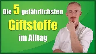 Umweltgifte - Die 5 gefährlichsten GIFTSTOFFE im Alltag