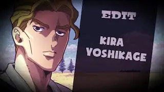 Edit | Kira Yoshikage | JoJo | AniFlesh