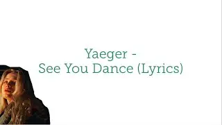 Yaeger - See You Dance Lyrics / Lyric Video [English]