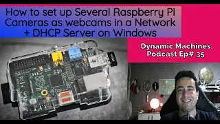 EP#35: How to set up Several Raspberry Pi Cameras as webcams in a network + DHCP server on Windows