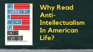 Why Read Anti-Intellectualism In American Life? A Short Review