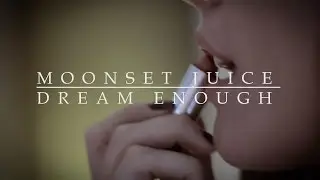 Moonset Juice - Dream Enough