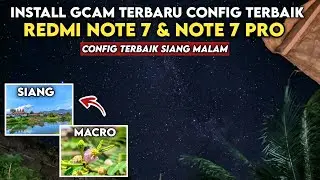 TUTORIAL CARA PASANG GCAM DAN CONFIG SIANG MALAM UNTUK REDMI NOTE 7 / NOTE 7 PRO
