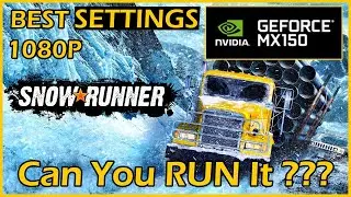 SnowRunner v12.1 | MX150 Can You RUN It ??? | Best Settings 1080P