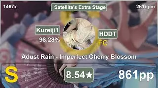 Kureiji1 | Adust Rain - Imperfect Cherry Blossom [Satellite Extra Stage] 8.54* +HDDT 98.28% | 861pp