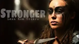 Lexa || Stronger- The Score