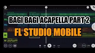 BAGI-BAGI ACAPELLA PART 2 | FL STUDIO MOBILE