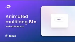 How to build an animated multi language button with tailwindcss v3
