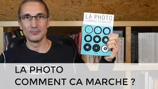 La photo comment ça marche, 70 infographies : le guide visuel pour apprendre la photo