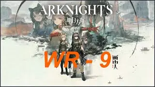 ARKNIGHTS - WR-9 - New Side Story Event: Who Is Real