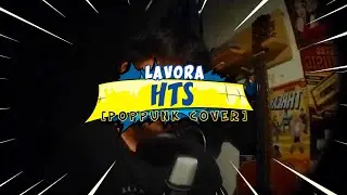 HTS - LAVORA (POPPUNK COVER)|Awak Dewe Ora Ono Status Pacaran