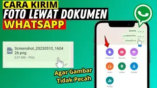 CARA MENGIRIM FOTO LEWAT DOKUMEN WA AGAR HASILNYA BAGUS & TIDAK PECAH SAAT DI ZOOM