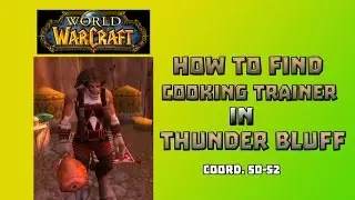 Where is Cooking Trainer in Thunder Bluff \ How to Get Cooking Trainer in Thunder Bluff