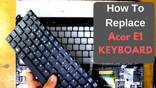Acer Aspire E1 570g   Disassembly and Keyboard Replacement