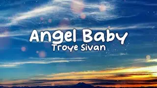 troye sivan - angel baby (Lyrics)