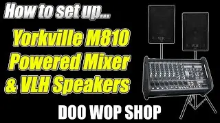 How to set up and operate the Yorkville M810 (or M1610) powered mixer and VLH115 speakers