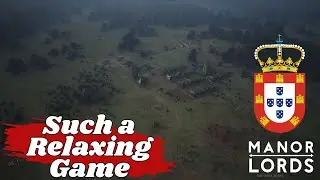 Such a Relaxing Game - Manor Lords - Rebuilding Portugal - Ep.10