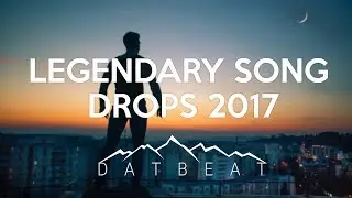 8 MOST LEGENDARY BEAT DROPS 2017 - DatBeat