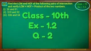 Class - 10th, Ex - 1.2, Q 2 (Real Numbers) NCERT CBSE