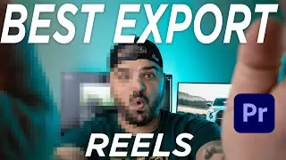 Best EXPORT SETTINGS for HIGH QUALITY Reels