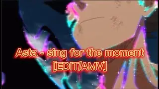 Asta - Sing For The Moment [AMV/EDIT] #anime #blackclover #asta #onepiece #naruto