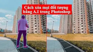 Cách xóa mọi đối tượng trong Photoshop với công nghệ AI mới