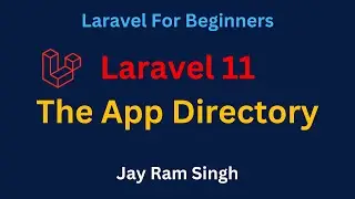 04. Laravel 11 for Beginners  | Laravel App Directory explained | HTTP, Models and Providers Folders